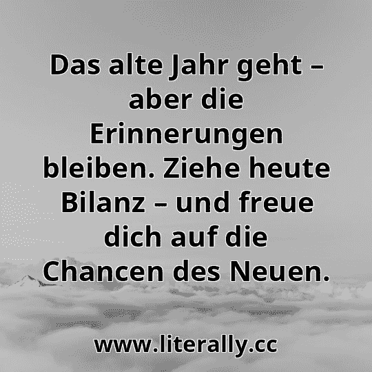 Das alte Jahr geht – aber die Erinnerungen bleiben. Ziehe heute Bilanz – und freue dich auf die Chancen des Neuen.
