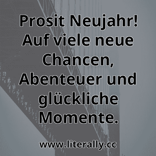 Prosit Neujahr! Auf viele neue Chancen, Abenteuer und glückliche Momente.
